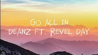 GO ALL IN -DEANZ FT. REVEL DAY(LYRICS)(I think I'm just scared of falling, don't wanna go all in)