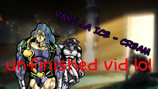 Vanilla Ice - Cream (JJBA Musical Leitmotif/MMV) [UNFINISHED VIDEO READ DESC]