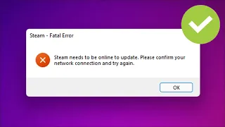 Steam Fatal Error - Steam Needs To Be Online To Update