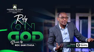 Rely on God Sermon by Rev Sam Ithiga 5th May 2024