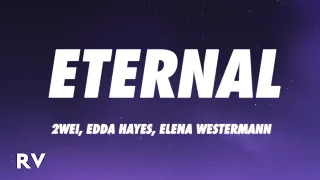 2WEI, Edda Hayes, Elena Westermann - Eternal (Lyrics)