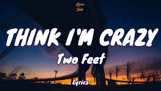 🎧 Two Feet - Think I’m Crazy |  Lyric video