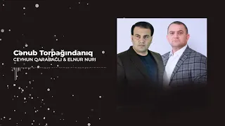 Ceyhun Qarabağlı & Elnur Nuri - Cənub Torpağındanıq (Official Audio)