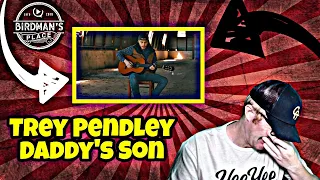 TREY PENDLEY "DADDY'S SON" - REACTION VIDEO - SINGER REACTS