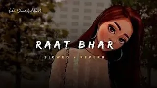 !!♥️RAAT BHAR!!🌃#lofi #video #slowed #reverb #trending #song #masup #video #vairal #video #bollywood