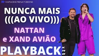 NUNCA MAIS AO VIVO   NATTAN e XAND AVIÃO   PLAYBACK KARAOKE INSTRUMENTAL