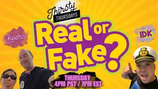 Thirsty Thursday Trivia - Real or Fake????