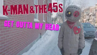 K-Man & The 45s - Get Outta My Head (official video)