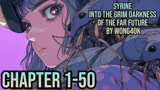 SYRINE - Into the Grim Darkness of the Far future(Warhammer 40K /Isekai /Self-Insert)Chapter 1-40