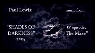 Paul Lewis: music from Shades of Darkness, "The Maze" (1983)