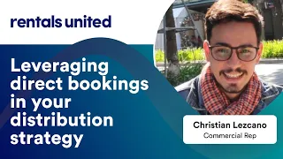 Leveraging direct bookings in your distribution strategy with Christian Lezcano, Rentals United