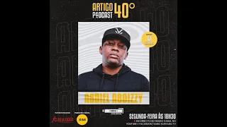 ABDIEL ABDIZZY  - ARTIGO 40º PODCAST PARTE 2 #06