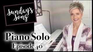 Sunday's Song ~ Leaning on the Everlasting Arms | Piano Solo