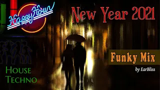🌟New Year🌟 Funky Club Mix 2021 😎🍸 House & Techno 🎧 Compiled & Mixed by EarBliss 🎧