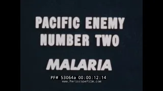 PACIFIC ENEMY NUMBER TWO: MALARIA  WWII MEDICAL TRAINING FILM 53064a