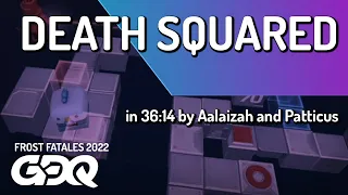 Death Squared by Aalaizah and Patticus in 36:14 - Frost Fatales 2022