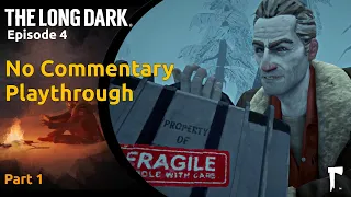 The Long Dark: Episode 4 - No Commentary - Part 1