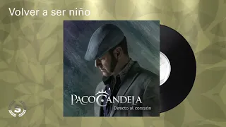 Paco Candela - Volver a ser niño (Audio Oficial)