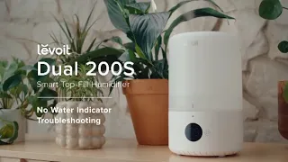 Levoit Dual 200S Smart Top-Fill Humidifier - Troubleshooting Guide