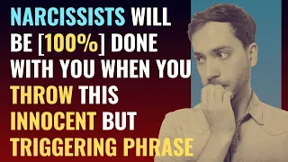 Narcissists Will Be [100%] Done With You When You Throw This Innocent But Triggering Phrase At Them