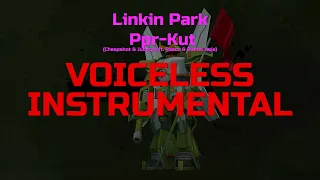 Linkin Park - Ppr-Kut (Cheapshot & Jubacca ft. Rasco & Planet Asia) (Instrumental, Voiceless track)