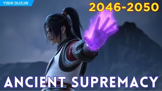 🐯 Ancient Supremacy 2046 - 2050【Yi Shi Du Zun】Alur Cerita Donghua Supreme One versi Novel Sub Indo