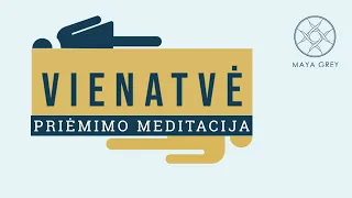 VIENATVĖ - Priėmimo ir dėkingumo meditacija lietuviškai