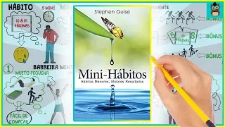 MINI-HÁBITOS | Hábitos Menores, Maiores Resultados | Stephen Guise | Resumo Animado