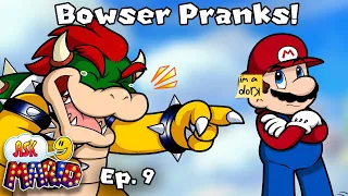 🍄Ask Mario🍄 - ⭐️Ep. 9⭐️ Bowser Pranks Mario!