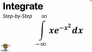 Integrate xe^-x^2 from negative infinity to infinity. 💪