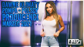 ✅🔥Fredi - DAWNE KLIMATY - POMPA - POLSCY PRODUCENCI - MARZEC 2021✅🔥