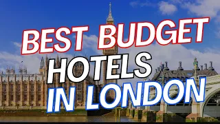 10 Best Affordable Places to Stay in London | Best Budget Hotels in London
