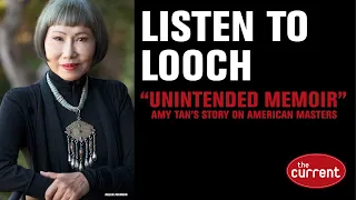 Listen to Looch: Amy Tan tells her story in "Unintended Memoir"