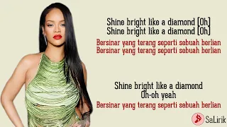 Diamonds | Rihanna (Lirik lagu dan terjemahan)~Shine bright like a diamond