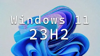 Windows 11 23H2 - What's New, Release Date & More