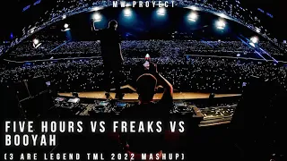 Five Hours vs Freaks vs Booyah (3 Are Legend TML 2022 Mashup)