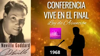 VIVE EN EL FINAL | Conferencia de Neville Goddard | 1968