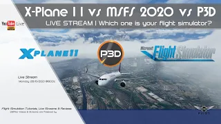 X-Plane 11 vs MSFS 2020 vs P3D v5.2 | Live Stream