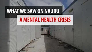 What we saw: A mental health crisis on Nauru