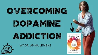 Dopamine Addiction featuring Dr. Anna Lembke