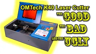 OMTech Laser Cutter K40 - The Good, the Bad, and the Ugly