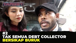 Tak Semua Debt Collector Bersikap Buruk | Target (2)