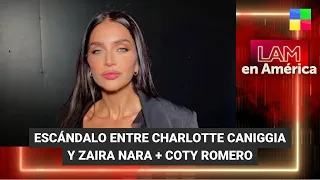 Escándalo entre Charlotte Caniggia y Zaira Nara + Coty Romero - #LAM | Programa completo (26/10/23)