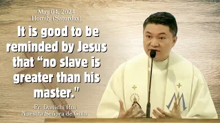 Homily by Fr. Danichi Hui on May 4, 2024 (Saturday of the Fifth Week of Easter)