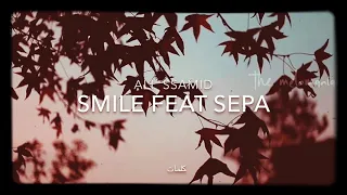 ALI SSAMID -Smile feat Sepa {lyrics/كلمات} (beat by ghost)