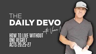 How To Live Without One Regret | Devotional | Acts 20:25-27