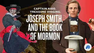 Captain Kidd, Treasure Digging, Joseph Smith & the Book of Mormon— Seer Stone - Mormon Stories 1344