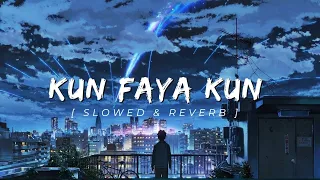 Kun faya Kun ❤️ [ Slowed & reverb ] || Ranbir Kapoor [ Rockstar ] || A.r. Rehman