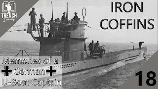 Iron Coffins - Part 18 | Commanding a German U-Boat during WW2 | Trench Diaries