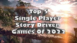 Top 5 Single Player Story Driven Games Of 2022 [XBOX, PS4, PS5, PC]